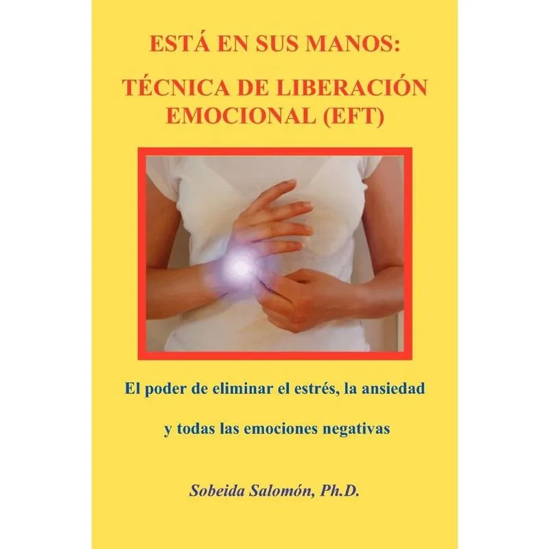 Está en sus manos. técnica de liberación emocional (eft)