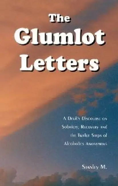 The Glumlot Letters: A Devil's Discourse on Sobriety, Recovery and the Twelve Steps of Alcoholics Anonymous Paperback