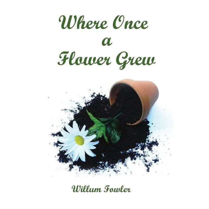 Where Once a Flower Grew