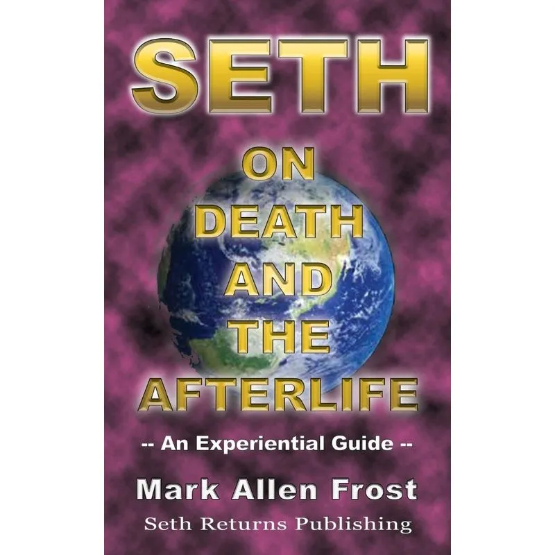 Seth on Death and the Afterlife