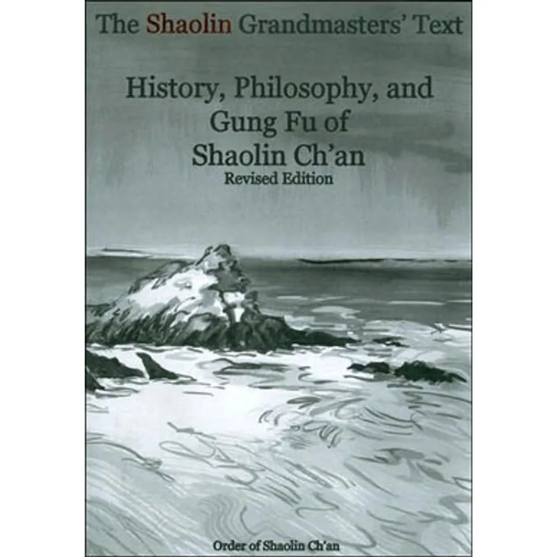 SHAOLIN GRANDMASTERS' TEXT, THE - HISTORY, PHILOSOPHY, AND GUNG FU OF SHAOLIN CH'AN