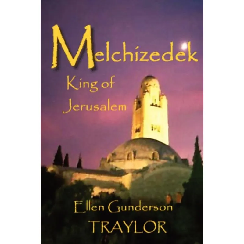 Melchizedek - King of Jerusalem