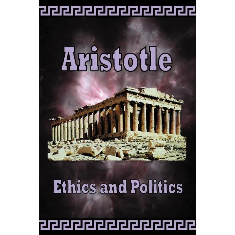 Aristotle - Ethics and Politics