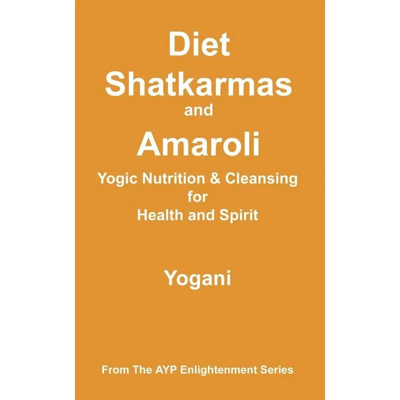 Diet, Shatkarmas And Amaroli - Yogic Nutrition &amp; Cleansing