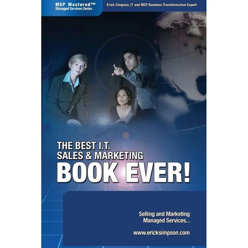 The Best I.T. Sales & Marketing BOOK EVER! - Selling and Marketing Managed Services