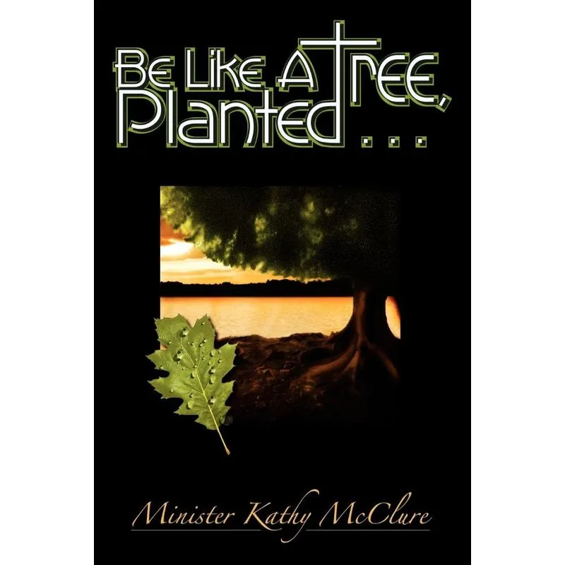 Be Like A Tree, Planted ...
