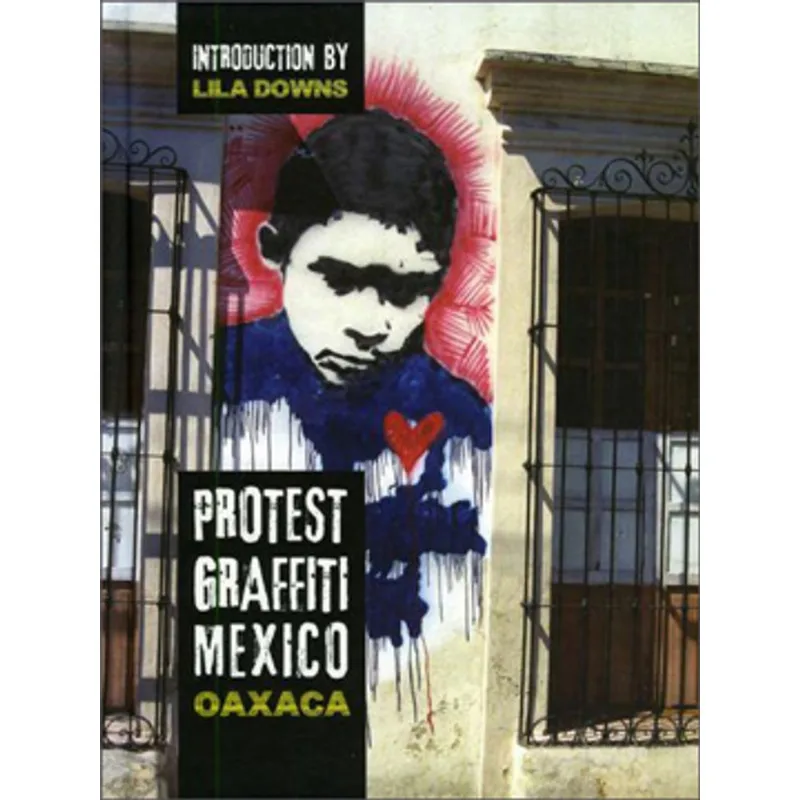 PROTEST GRAFFITI - MEXICO - OAXACA