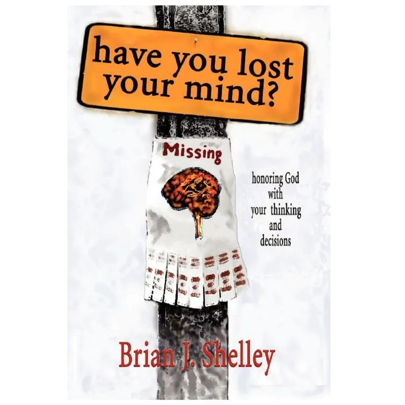 HAVE YOU LOST YOUR MIND?