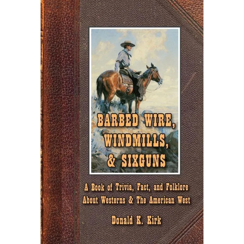 Barbed Wire, Windmills, & Sixguns