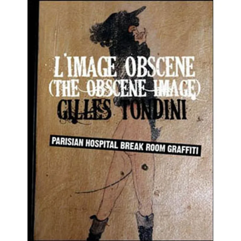 IMAGE OBSCENE, L' - PARISIAN HOSPITAL BREAK ROOM GRAFFITI