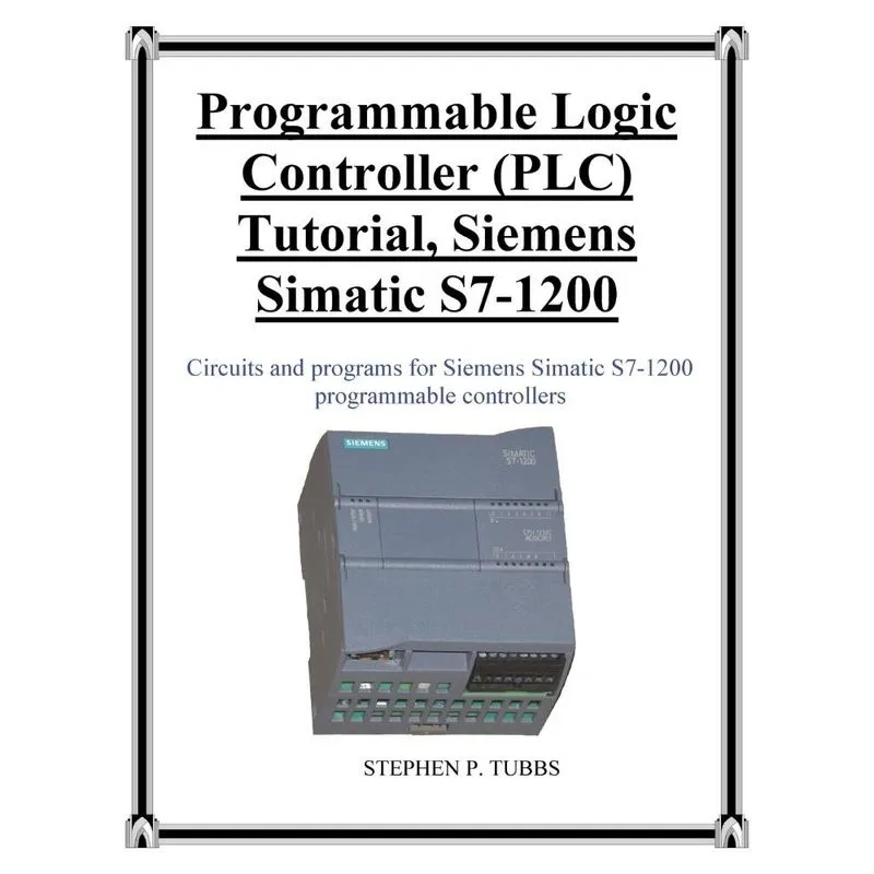 Programmable Logic Controller (plc) Tutorial, Siemens Simatic S7-1200