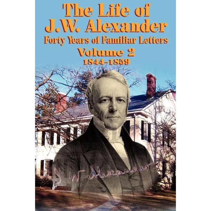 The Life of J W Alexander - Vol. 2