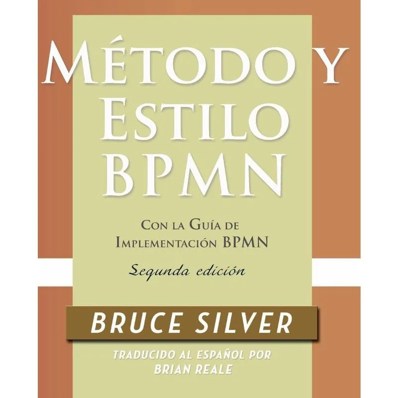Método y Estilo bpmn, Segunda Edición, con la Guía de Implementación bpmn