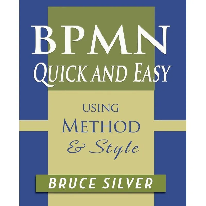 BPMN Quick and Easy Using Method and Style