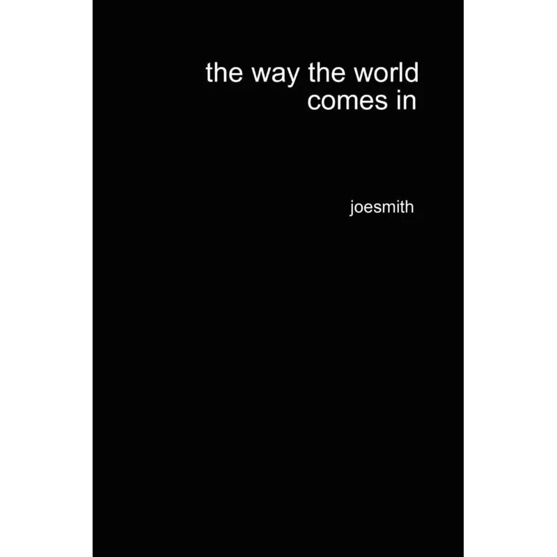 the way the world comes in