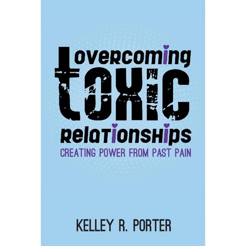 Overcoming Toxic Relationships