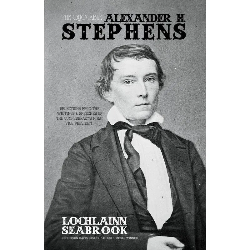 The Quotable Alexander H. Stephens