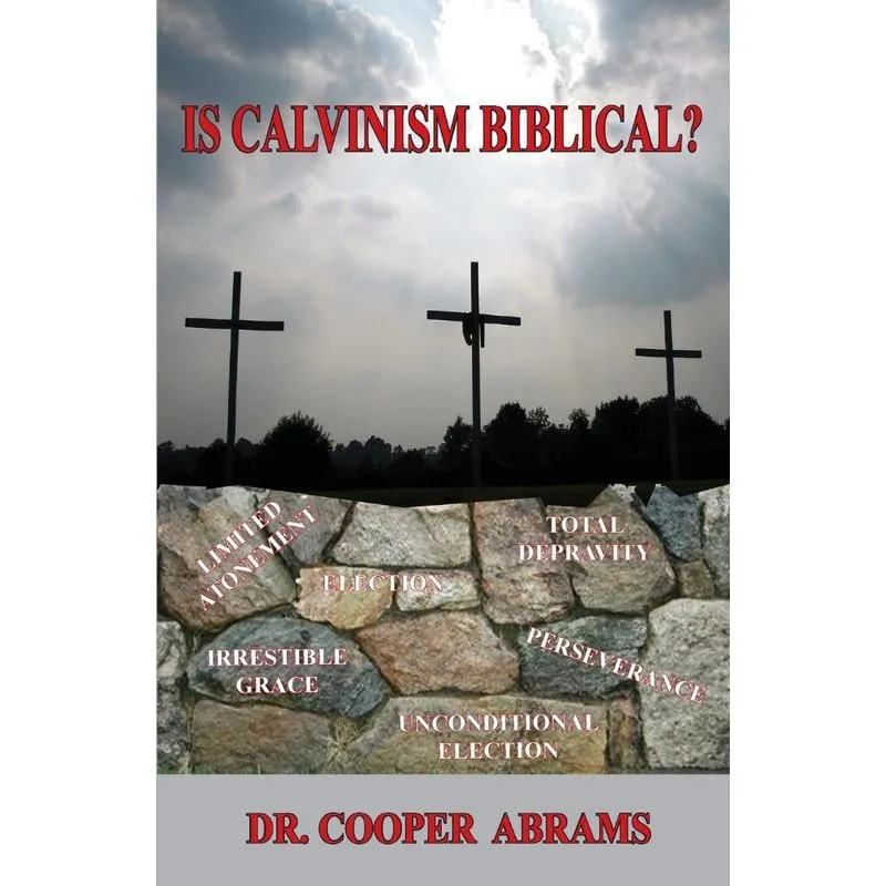 Is Calvinism Biblical?