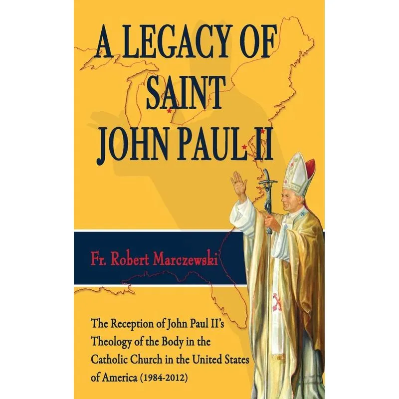 A Legacy Of Saint John Paul Ii