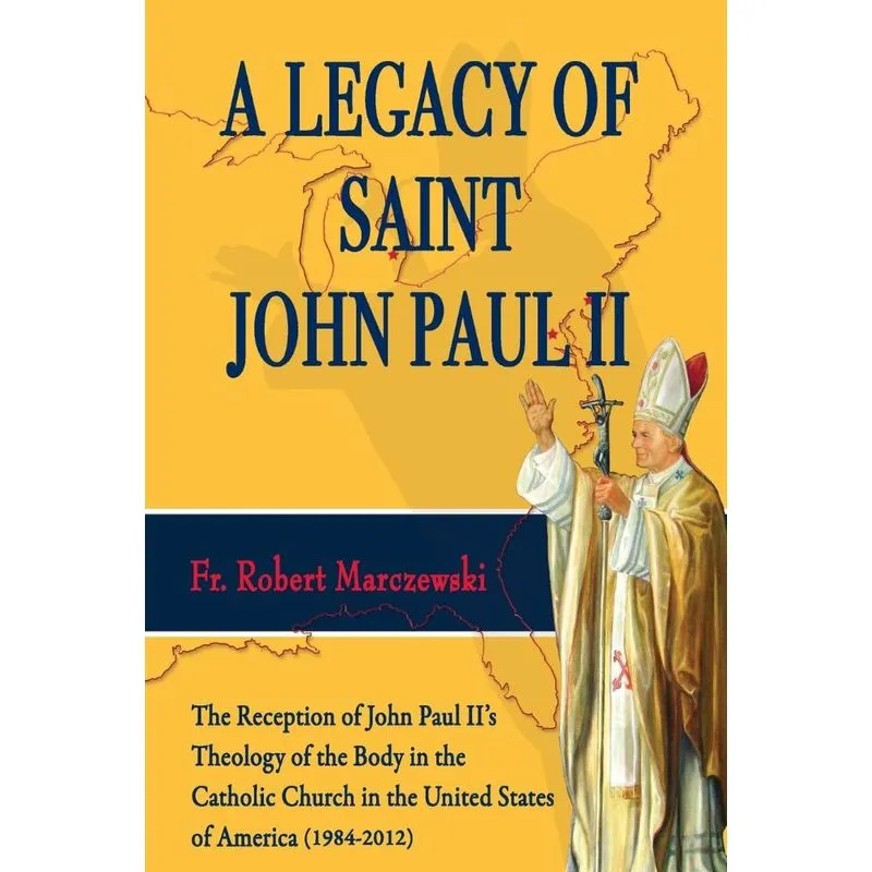A Legacy Of Saint John Paul Ii