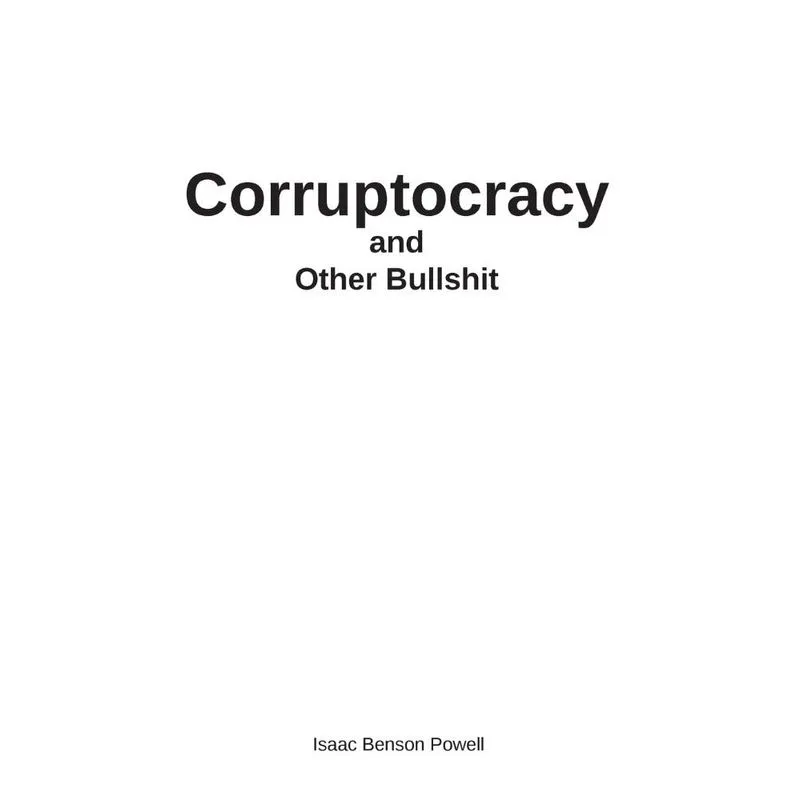 Corruptocracy and Other Bullshit
