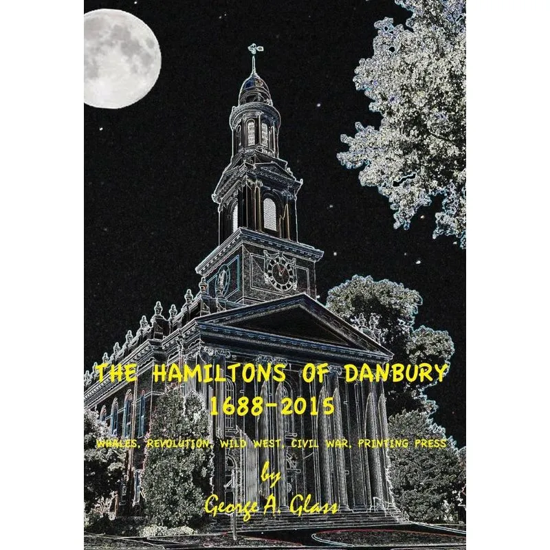 The Hamiltons Of Danbury 1688-2015