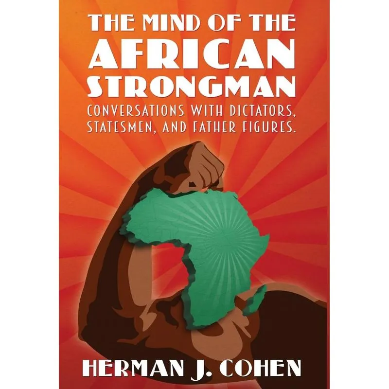 THE MIND OF THE AFRICAN STRONGMAN