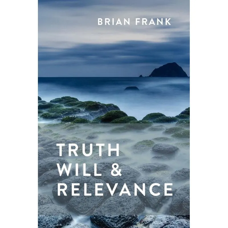 Truth, Will & Relevance
