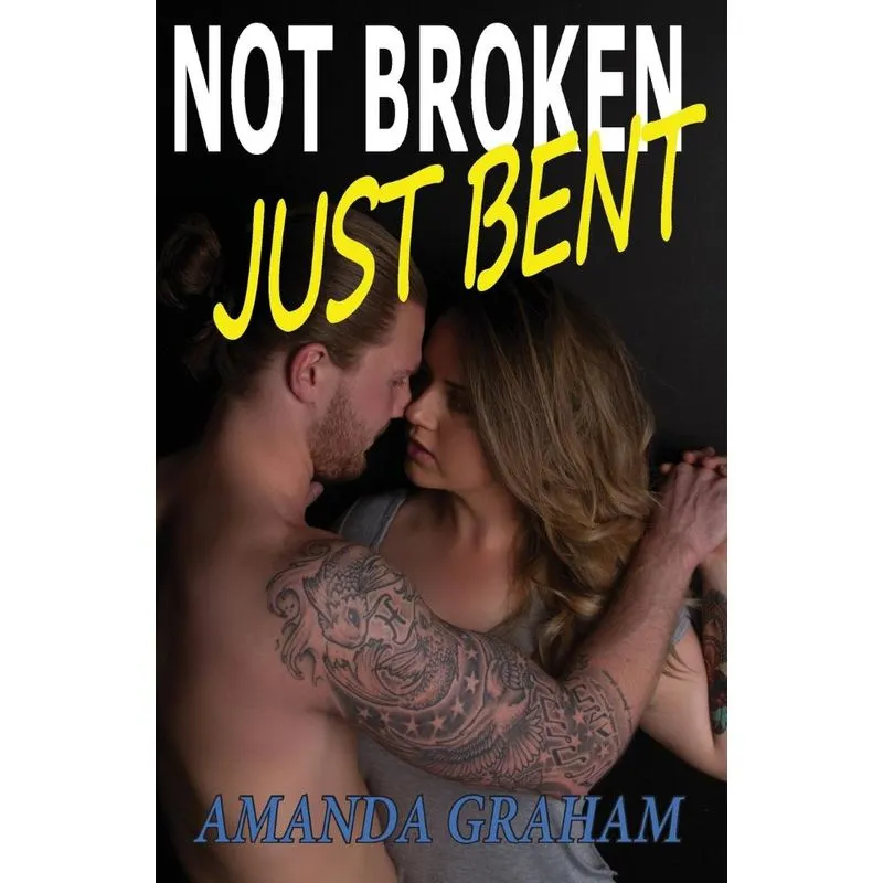 Not Broken Just Bent
