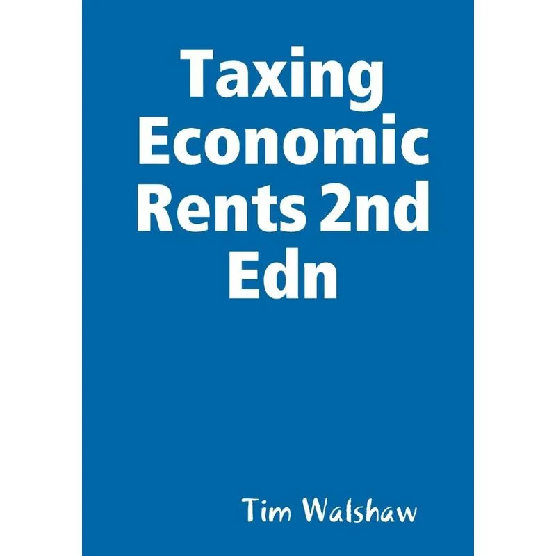 Taxing Economic Rents 2nd Edn