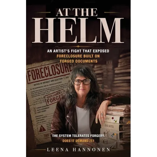 At the Helm: An Artist's Fight That Exposed Foreclosure Built on Forged Documents - Paperback