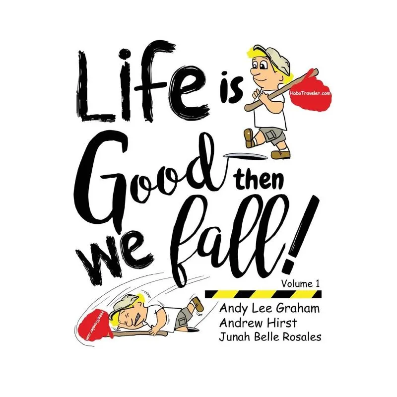 Life is Good ... Then we Fall!