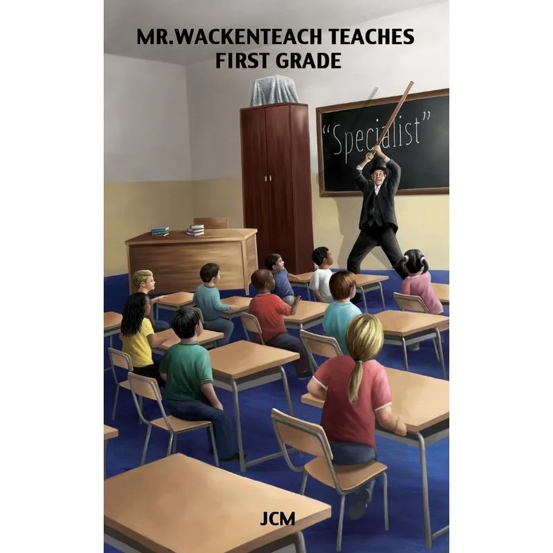 Mr. Wackenteach Teaches First Grade