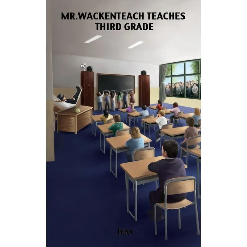 Mr. Wackenteach Teaches Third Grade