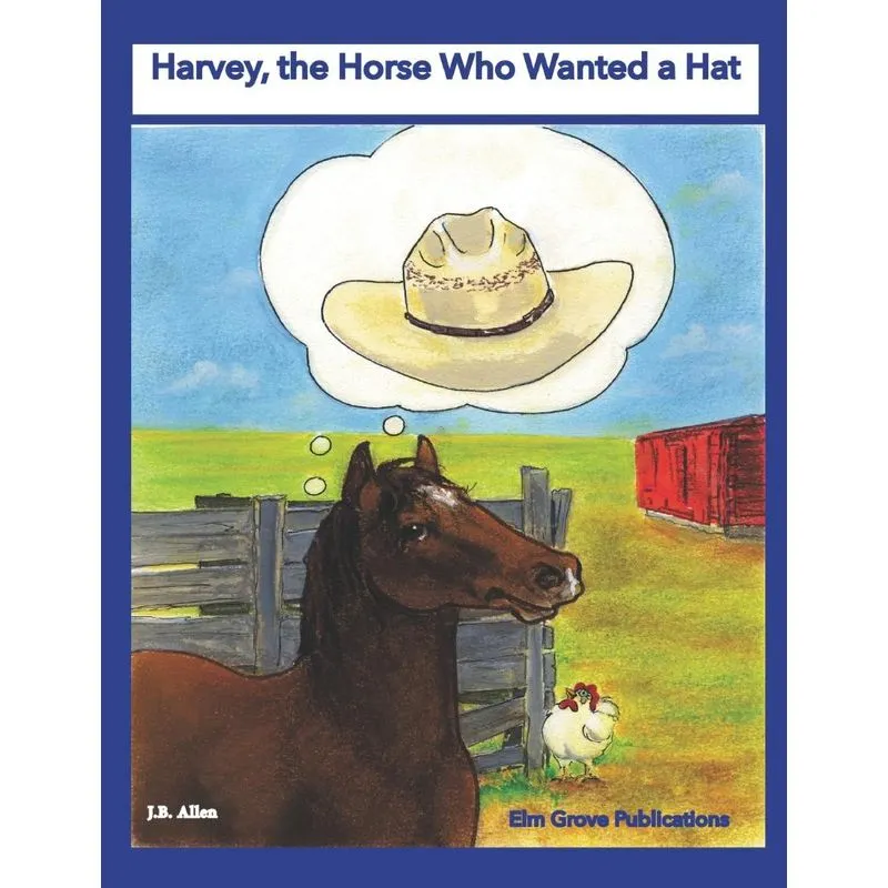 Harvey, the Horse Who Wanted a Hat