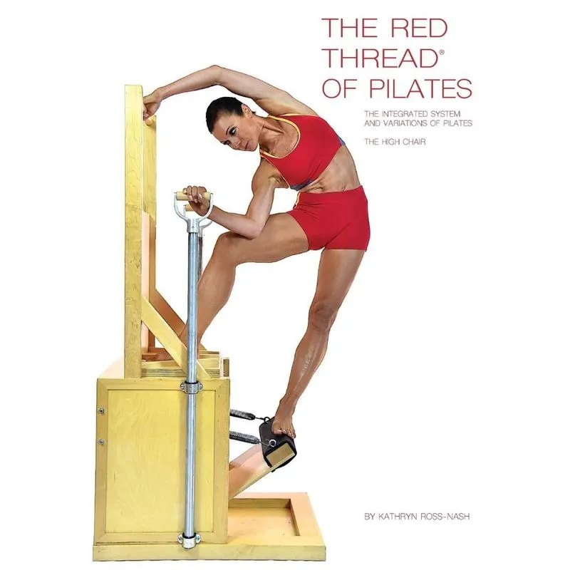 The Red Thread of Pilates The Integrated System and Variations of Pilates - The High Chair