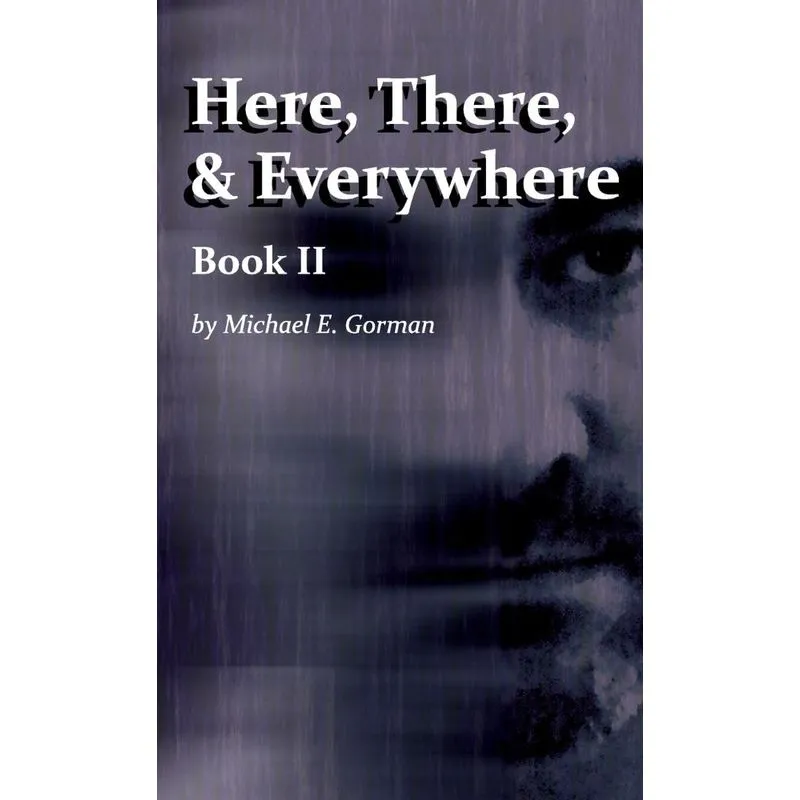 Here, There and Everywhere Book II