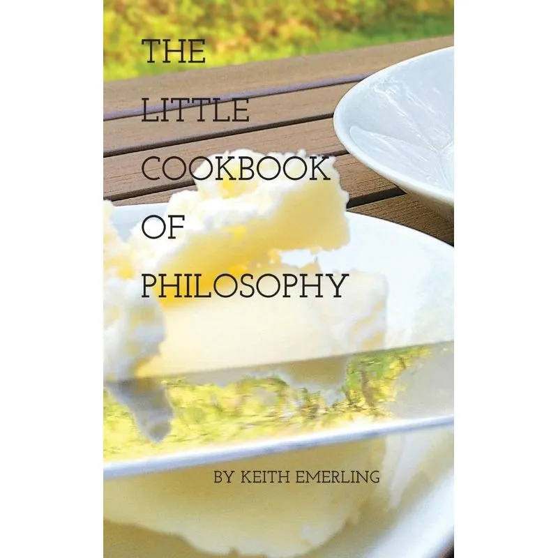 The Little Cookbook of Philosophy