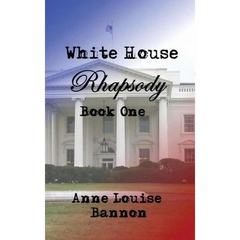 White House Rhapsody Book One