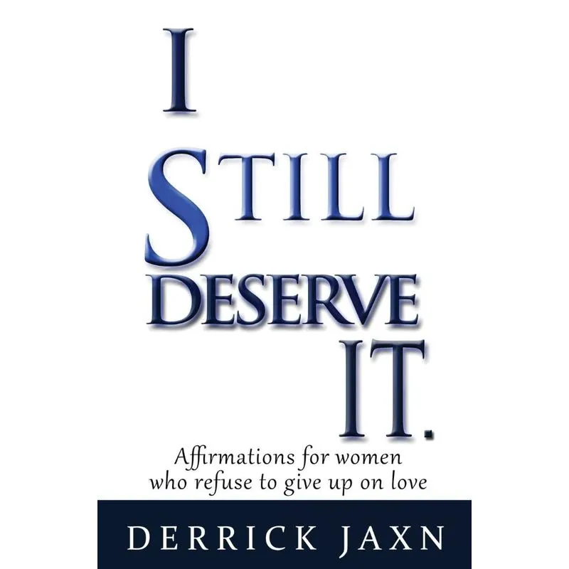 I Still Deserve It.