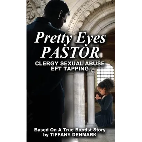 Pretty Eyes Pastor: Clergy Sexual Abuse, EFT Tapping - Paperback