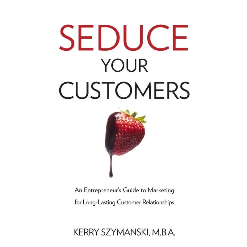Seduce Your Customers