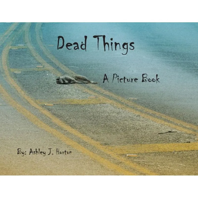 Dead Things A Picture Book