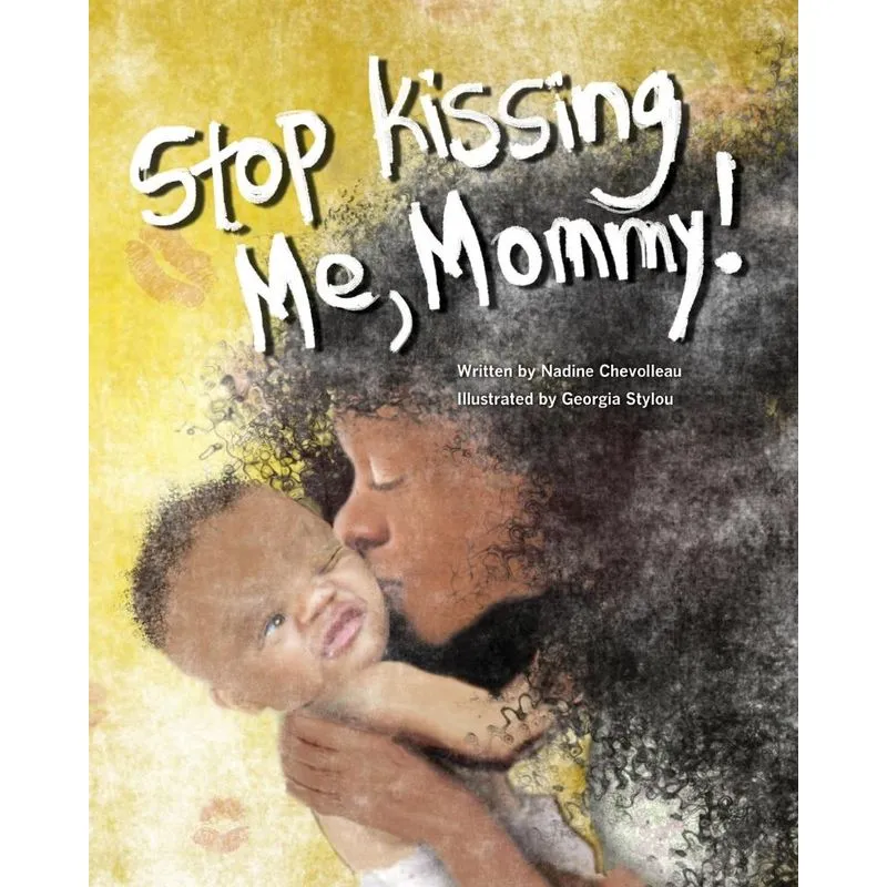 Stop Kissing Me, Mommy!