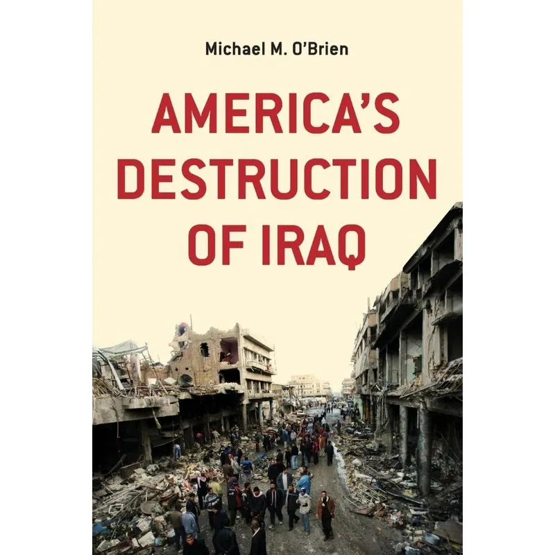 Americas Destruction of Iraq
