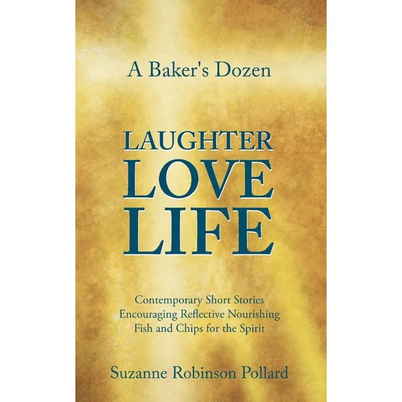 A Bakers Dozen Laughter Love Life