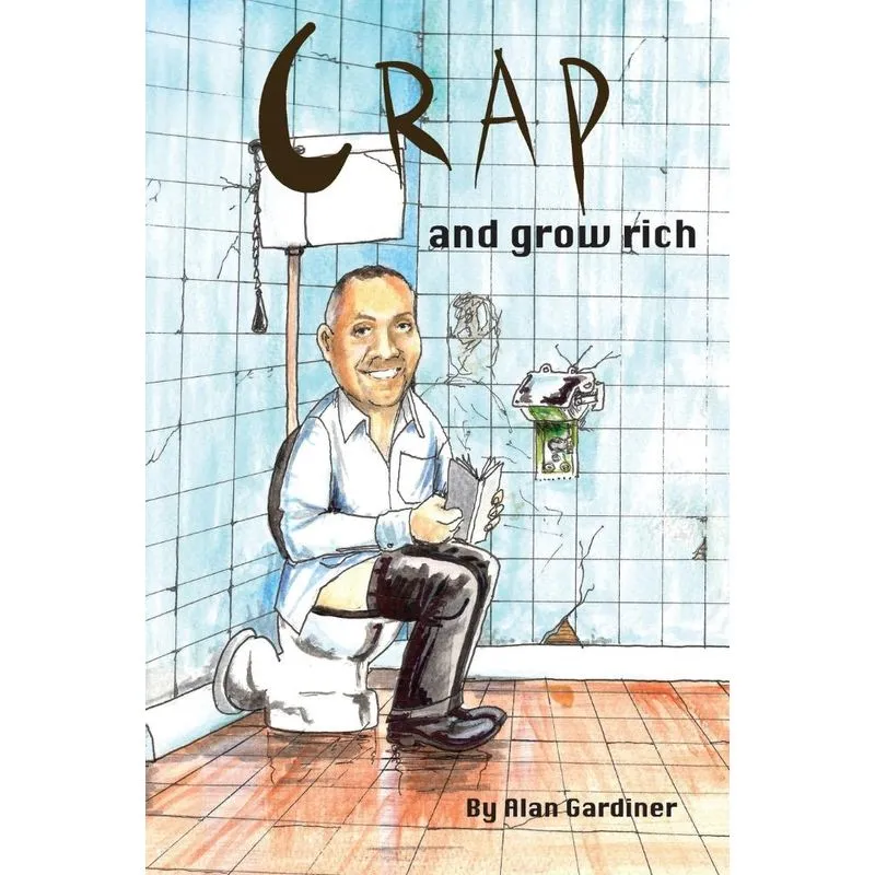 Crap and Grow Rich