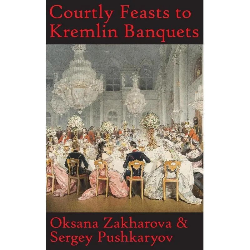 Courtly Feasts to Kremlin Banquets