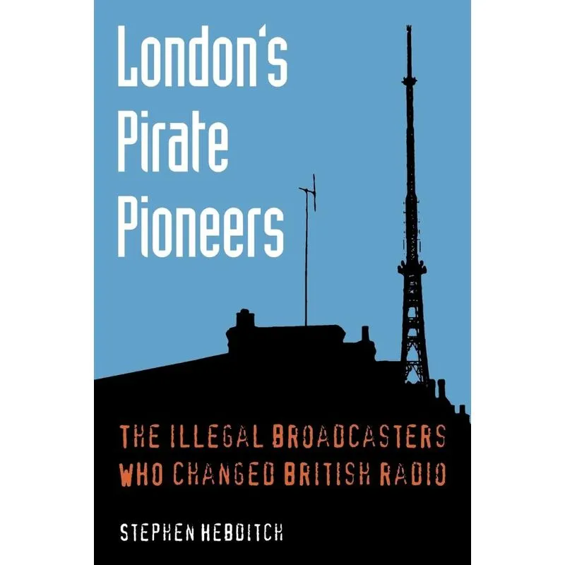 Londons Pirate Pioneers