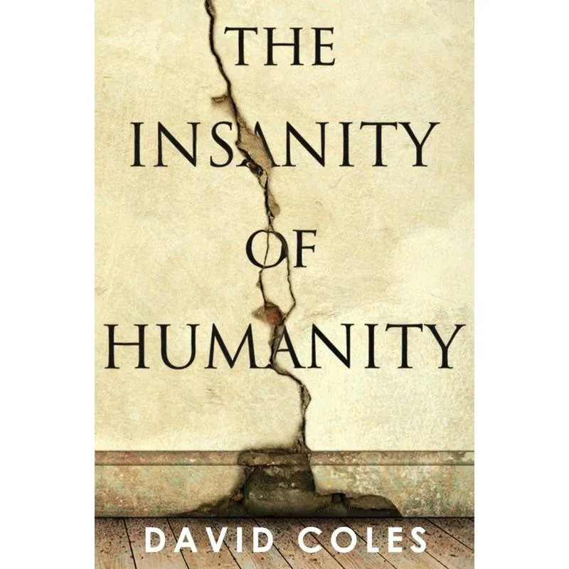 The Insanity Of Humanity